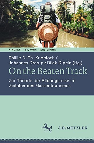 9783662633731: On the Beaten Track: Zur Theorie der Bildungsreise im Zeitalter des Massentourismus (Kindheit – Bildung – Erziehung. Philosophische Perspektiven)