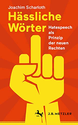 Stock image for Hssliche Wrter: Hatespeech als Prinzip der neuen Rechten (German Edition) for sale by GF Books, Inc.