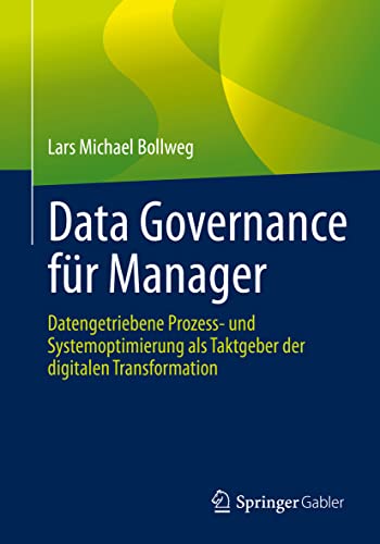 Beispielbild fr Data Governance fr Manager: Datengetriebene Prozess- und Systemoptimierung als Taktgeber der digitalen Transformation (German Edition) zum Verkauf von Red's Corner LLC