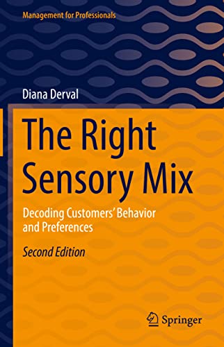Stock image for The Right Sensory Mix: Decoding Customers' Behavior and Preferences (Management for Professionals) for sale by GF Books, Inc.