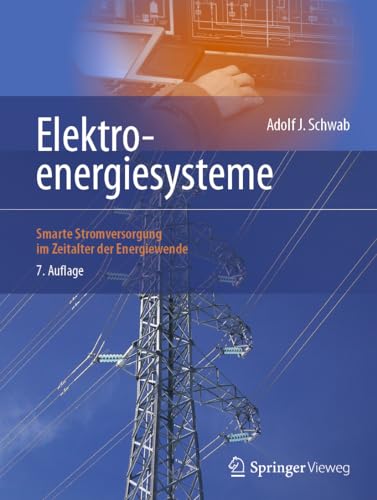 Elektroenergiesysteme: Smarte Stromversorgung im Zeitalter der Energiewende (German Edition) - Schwab, Adolf J.
