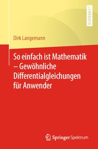 Stock image for So einfach ist Mathematik ? Gewhnliche Differentialgleichungen fr Anwender (German Edition) for sale by GF Books, Inc.