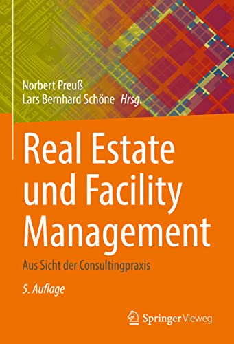 Stock image for Real Estate und Facility Management: Aus Sicht der Consultingpraxis (German Edition) for sale by GF Books, Inc.