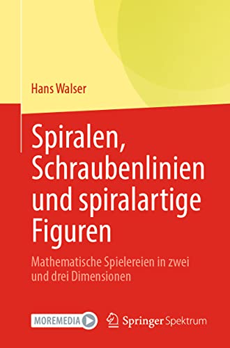 9783662651315: Spiralen, Schraubenlinien und spiralartige Figuren: Mathematische Spielereien in zwei und drei Dimensionen (German Edition)