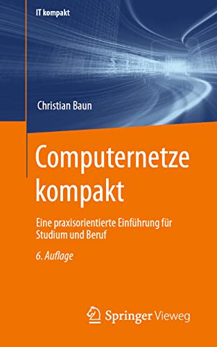 9783662653623: Computernetze kompakt: Eine praxisorientierte Einfhrung fr Studium und Beruf (IT kompakt) (German Edition)
