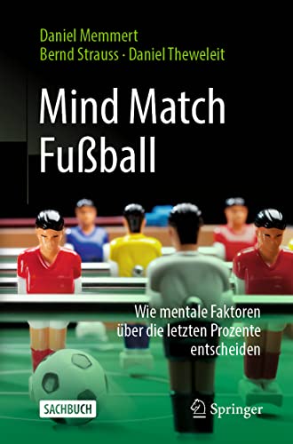 Stock image for Mind Match Fuball: Wie mentale Faktoren ber die letzten Prozente entscheiden (German Edition) for sale by Book Deals