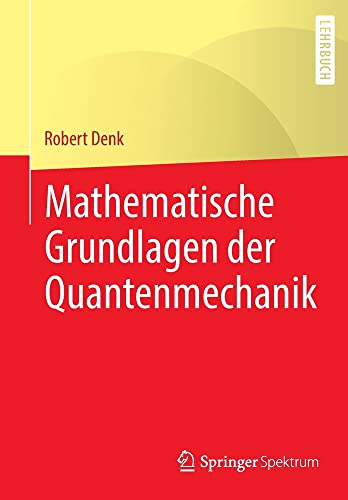 9783662655535: Mathematische Grundlagen der Quantenmechanik
