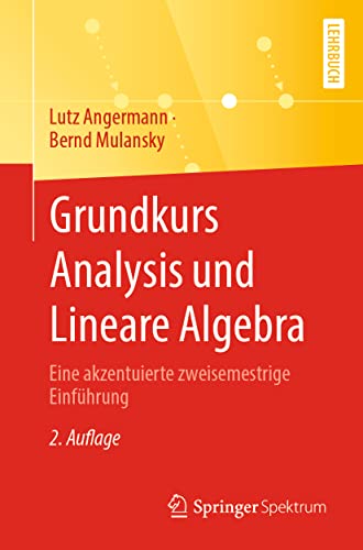 Imagen de archivo de Grundkurs Analysis und Lineare Algebra: Eine akzentuierte zweisemestrige Einfhrung (German Edition) a la venta por GF Books, Inc.