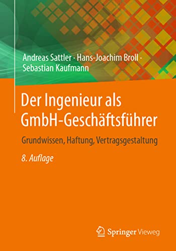 Imagen de archivo de Der Ingenieur als GmbH-Geschftsfhrer: Grundwissen, Haftung, Vertragsgestaltung (German Edition) a la venta por GF Books, Inc.