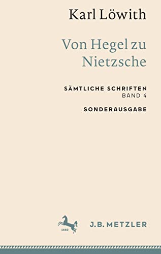 Beispielbild fr Karl Lwith: Von Hegel zu Nietzsche: Smtliche Schriften, Band 4 zum Verkauf von medimops