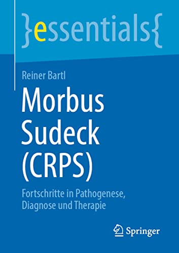 9783662660126: Morbus Sudeck (CRPS): Fortschritte in Pathogenese, Diagnose und Therapie (essentials) (German Edition)