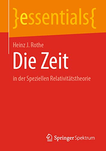 Stock image for Die Zeit: in der Speziellen Relativittstheorie (essentials) (German Edition) for sale by Books Unplugged