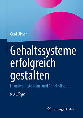 Stock image for Gehaltssysteme erfolgreich gestalten: IT-untersttzte Lohn- und Gehaltsfindung (German Edition) for sale by GF Books, Inc.