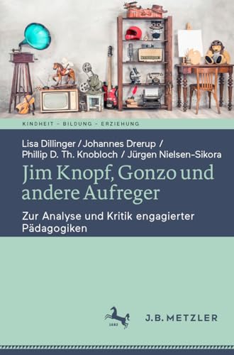 9783662661796: Jim Knopf, Gonzo und andere Aufreger: Zur Analyse und Kritik engagierter Pdagogiken (Kindheit – Bildung – Erziehung. Philosophische Perspektiven)