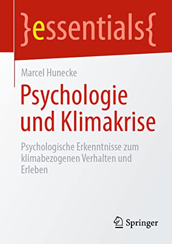 Imagen de archivo de Psychologie und Klimakrise: Psychologische Erkenntnisse zum klimabezogenen Verhalten und Erleben (essentials) (German Edition) a la venta por GF Books, Inc.