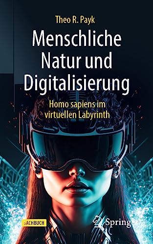 Beispielbild fr Menschliche Natur und Digitalisierung: Homo sapiens im digitalen Labyrinth zum Verkauf von medimops