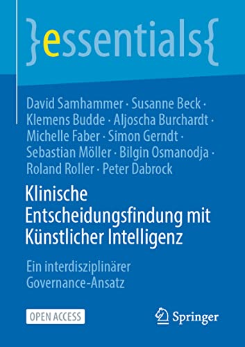 Beispielbild fr Klinische Entscheidungsfindung mit Knstlicher Intelligenz: Ein interdisziplinrer Governance-Ansatz (essentials) (German Edition) zum Verkauf von Books Unplugged