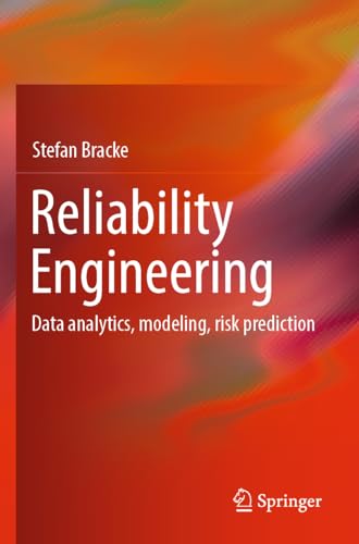 9783662674482: Reliability Engineering: Data analytics, modeling, risk prediction
