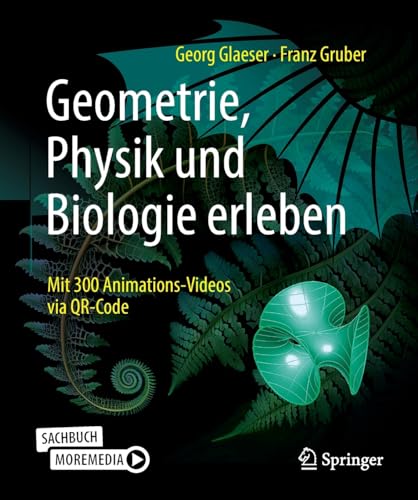 Stock image for Geometrie, Physik Und Biologie Erleben : Mit 300 Animations-videos Via Qr-code -Language: German for sale by GreatBookPrices