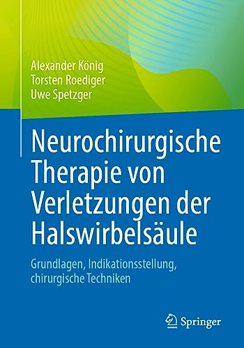 Stock image for Neurochirurgische Therapie von Verletzungen der Halswirbelsule: Grundlagen, Indikationsstellung, chirurgische Techniken (German Edition) for sale by GF Books, Inc.