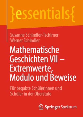 Stock image for Mathematische Geschichten VII - Extremwerte, Modulo Und Beweise : Fr Begabte Schlerinnen Und Schler in Der Oberstufe -Language: German for sale by GreatBookPrices