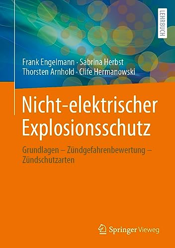 Stock image for Nicht-elektrischer Explosionsschutz: Grundlagen ? Zndgefahrenbewertung ? Zndschutzarten (German Edition) for sale by Books Unplugged