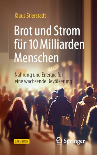 Stock image for Brot und Strom fr 10 Milliarden Menschen: Nahrung und Energie fr eine wachsende Bevlkerung (German Edition) for sale by GF Books, Inc.