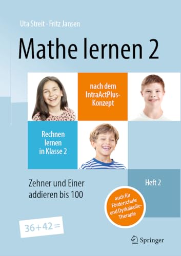 Stock image for Mathe Lernen 2 Nach Dem Intraactplus-konzept : Rechnen Lernen in Klasse 2 - Heft 2 Zehner Und Einer Addieren Bis 100 - Auch Fr Frderschule Und Dyskalkulie-therapie -Language: German for sale by GreatBookPrices