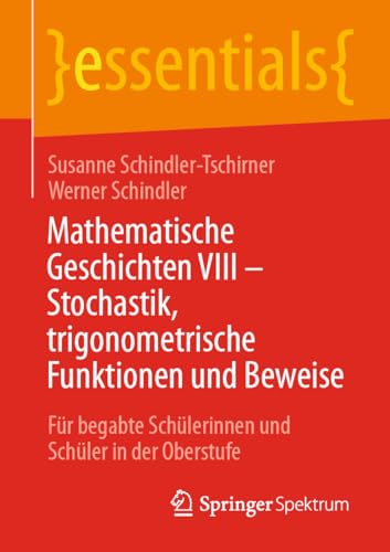 9783662683590: Mathematische Geschichten VIII – Stochastik, trigonometrische Funktionen und Beweise: Fr begabte Schlerinnen und Schler in der Oberstufe (essentials) (German Edition)