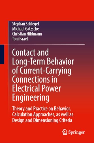 Immagine dell'editore per Contact and Long-Term Behavior of Current-Carrying Connections in Electrical Power Engineering : Theory and Practice on Behavior, Calculation Approaches, as well as Design and Dimensioning Criteria venduto da AHA-BUCH GmbH