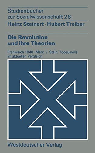 Stock image for Die Revolution Und Ihre Theorien. Frankreich 1848: Marx, V. Stein, Tocqueville Im Aktuellen Vergleich. for sale by Kennys Bookshop and Art Galleries Ltd.