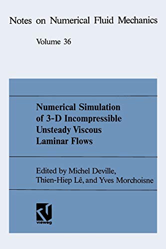 Numerical Simulation of 3-D Incompressible Unsteady Viscous Laminar Flows - Michel Deville|Thien-Hiep LÃª|Yves Morchoisne