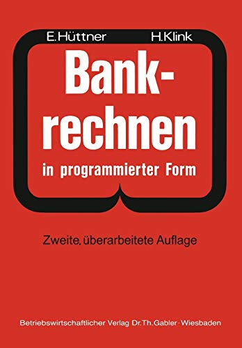 Bankrechnen in Programmierter Form (German Edition) - Erich Huttner