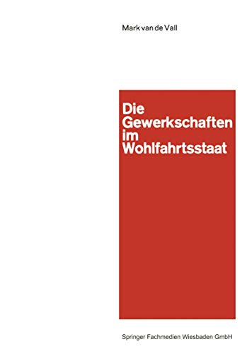 9783663002628: Die Gewerkschaften Im Wohlfahrtsstaat (German Edition)