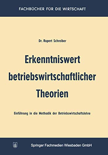 Stock image for Erkenntniswert betriebswirtschaftlicher Theorien : Einfuhrung in die Methodik der Betriebswirtschaftslehre for sale by Chiron Media