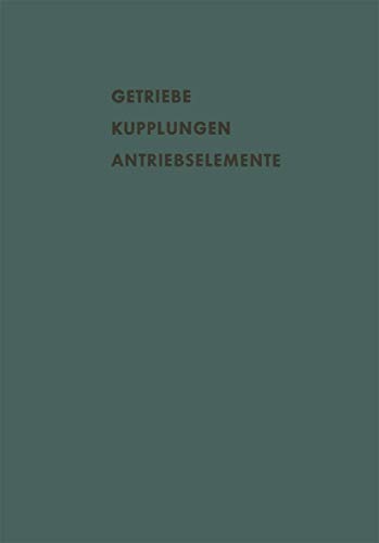 Imagen de archivo de Getriebe Kupplungen Antriebselemente: Vortrge und Diskussionsbeitrge der Fachtagung ?Antriebselemente?, Essen 1956 (VDMA) (Schriftenreihe Antriebstechnik, 18) (German Edition) a la venta por Lucky's Textbooks