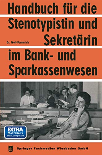 Stock image for Handbuch Fur Die Stenotypistin Und Sekretarin Im Bank- Und Sparkassenwesen: Handbuch Fur Sekretariatstechnik in Banken Und Sparkassen for sale by Chiron Media