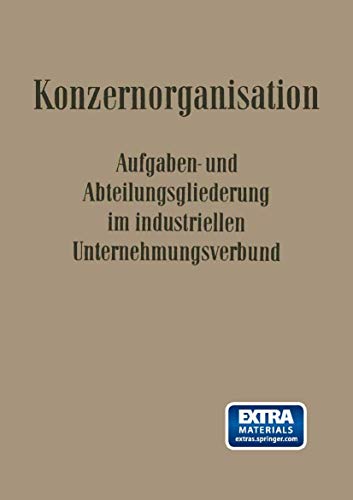 Imagen de archivo de Konzern-Organisation: Aufgaben- und Abteilungsgliederung im Industriellen Unternehmungsverbund (Verffentlichungen der Schmalenbach-Gesellschaft) (German Edition) a la venta por Lucky's Textbooks