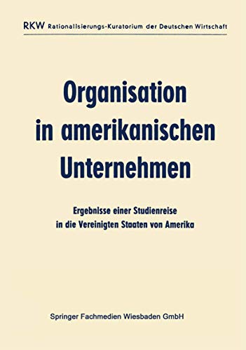 9783663008958: Organisation in amerikanischen Unternehmen: Ergebnisse einer Studienreise in die Vereinigten Staaten von Amerika (German Edition)