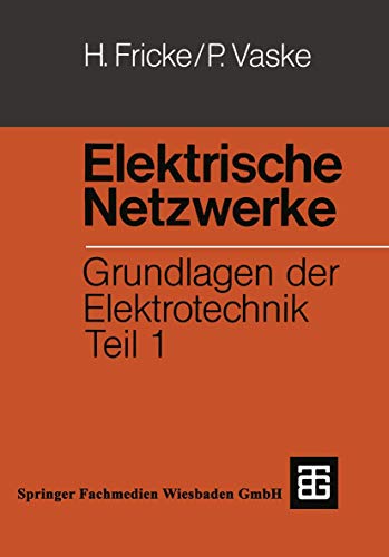 Elektrische Netzwerke: Grundlagen der Elektrotechnik Teil 1 (Leitfaden der Elektrotechnik) (German Edition) [Soft Cover ] - Vaske, Paul