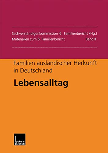 9783663011576: Familien auslndischer Herkunft in Deutschland: Lebensalltag (Materialien zum 6. Familienbericht) (German Edition)