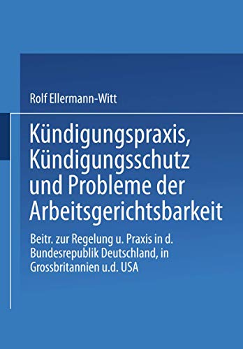 Stock image for Kundigungspraxis, Kundigungsschutz und Probleme der Arbeitsgerichtsbarkeit : Beitrage zur Regelung und Praxis in der Bundesrepublik Deutschland, in Gr for sale by Chiron Media