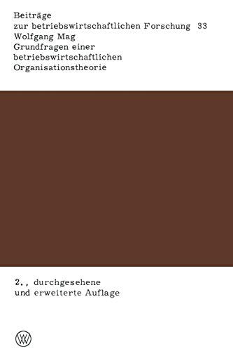 Stock image for Grundfragen einer betriebswirtschaftlichen Organisationstheorie : Eine Analyse der Beziehungen zwischen unternehmerischer Zielsetzung, Entscheidungspr for sale by Chiron Media