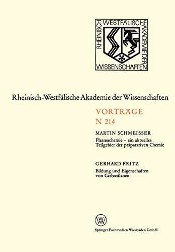 Stock image for Plasmachemie   ein aktuelles Teilgebiet der praeparativen Chemie. Bildung und Eigenschaften von Carbosilanen: 195. Sitzung am 3. Februar 1971 in Duesseldorf (Rheinisch-Westfaelische Akademie der Wissenschaften) for sale by Revaluation Books