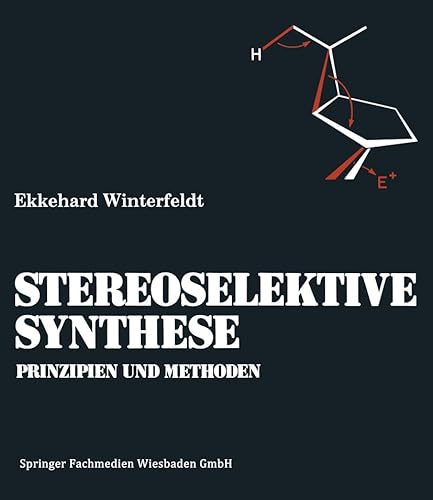 9783663018933: Prinzipien und Methoden der Stereoselektiven Synthese (German Edition)