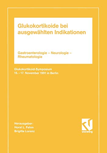 Stock image for Glukokortikoide bei ausgewahlten Indikationen : Gastroenterologie - Neurologie - Rheumatologie. Glukokortikoid-Symposium 15.-17. November 1991 in Berl for sale by Chiron Media