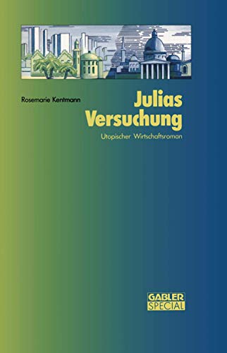 9783663021131: Julias Versuchung: Utopischer Wirtschaftsroman (German Edition)