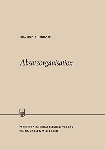 9783663030522: Absatzorganisation (Die Wirtschaftswissenschaften) (German Edition)