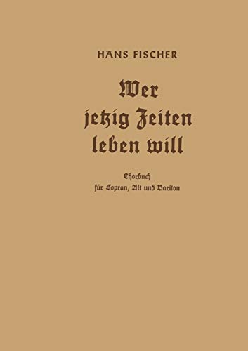 Stock image for Wer Jetzig Zeiten Leben Will: Chorbuch Fur Sopran, Alt Und Bariton for sale by Chiron Media
