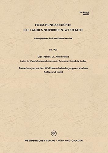 Imagen de archivo de Bemerkungen zu den Wettbewerbsbedingungen zwischen Kohle und Erdl (Forschungsberichte des Landes Nordrhein-Westfalen, 909) (German Edition) a la venta por Lucky's Textbooks